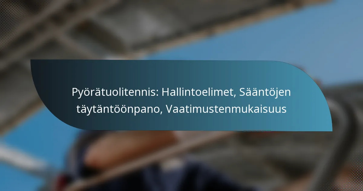 Pyörätuolitennis: Hallintoelimet, Sääntöjen täytäntöönpano, Vaatimustenmukaisuus