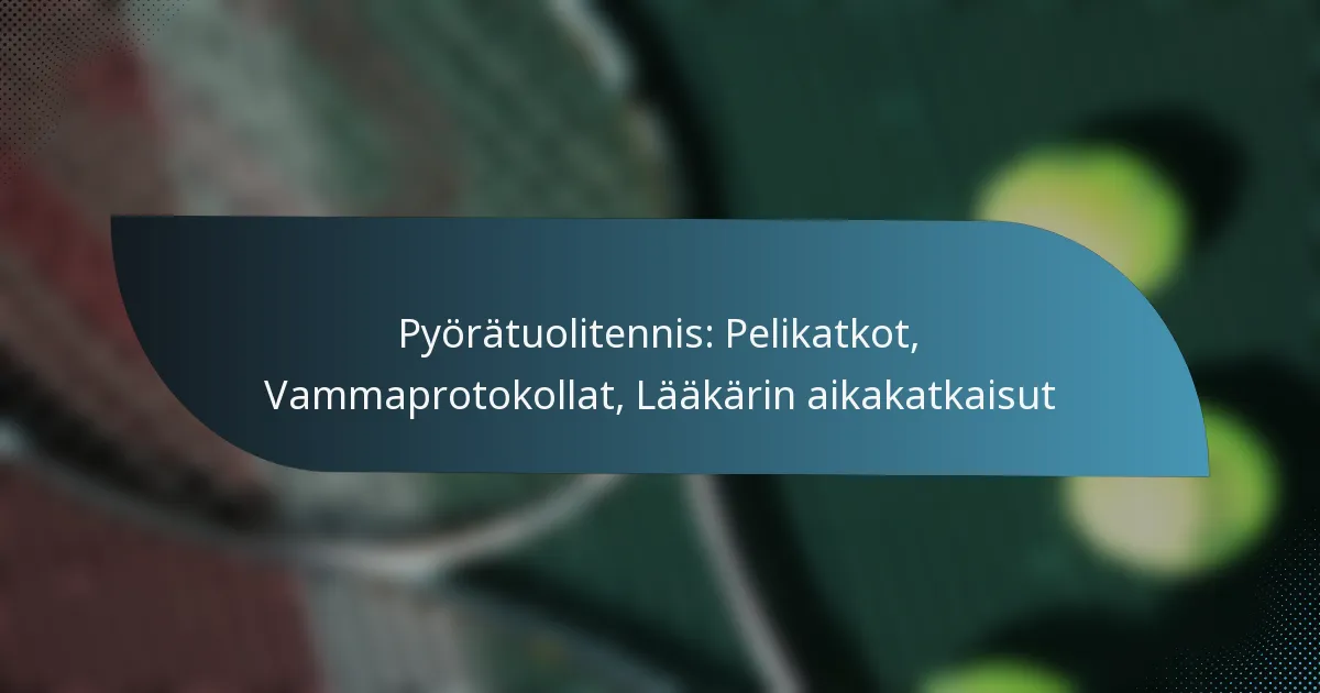Pyörätuolitennis: Pelikatkot, Vammaprotokollat, Lääkärin aikakatkaisut