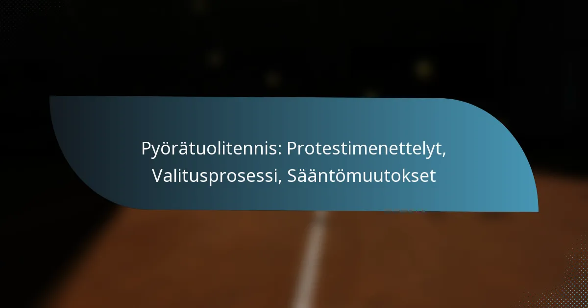 Pyörätuolitennis: Protestimenettelyt, Valitusprosessi, Sääntömuutokset