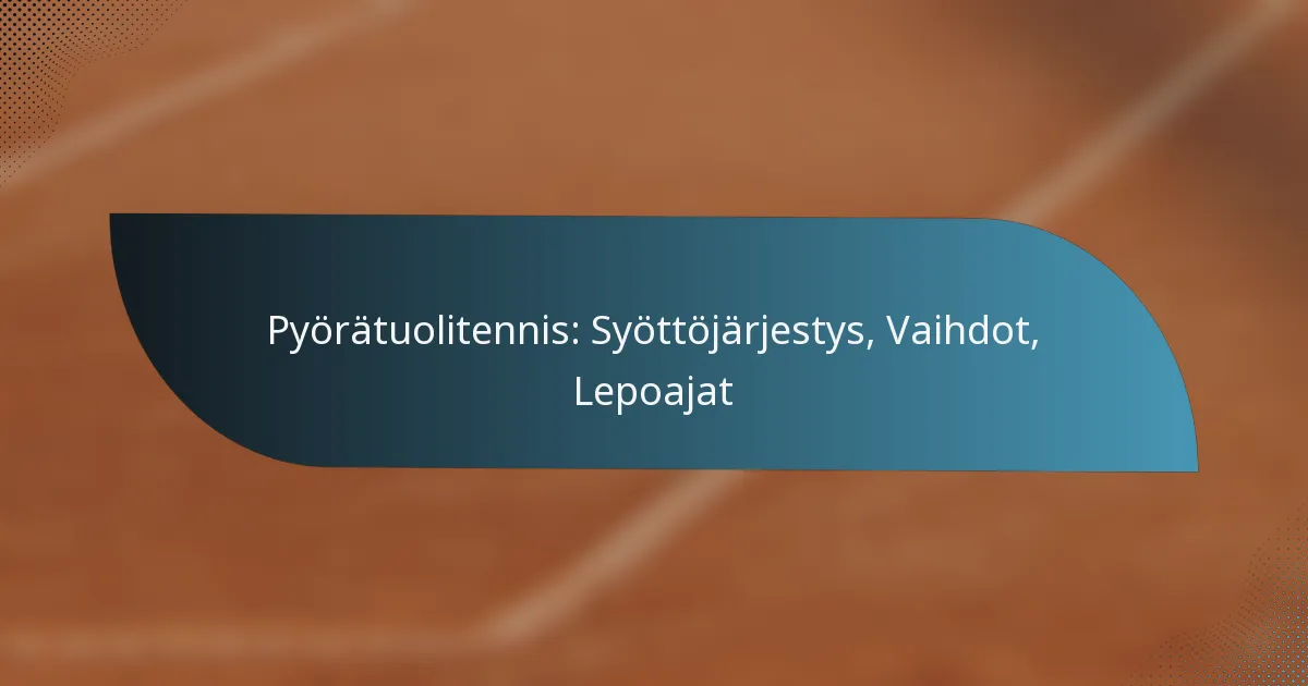 Pyörätuolitennis: Syöttöjärjestys, Vaihdot, Lepoajat