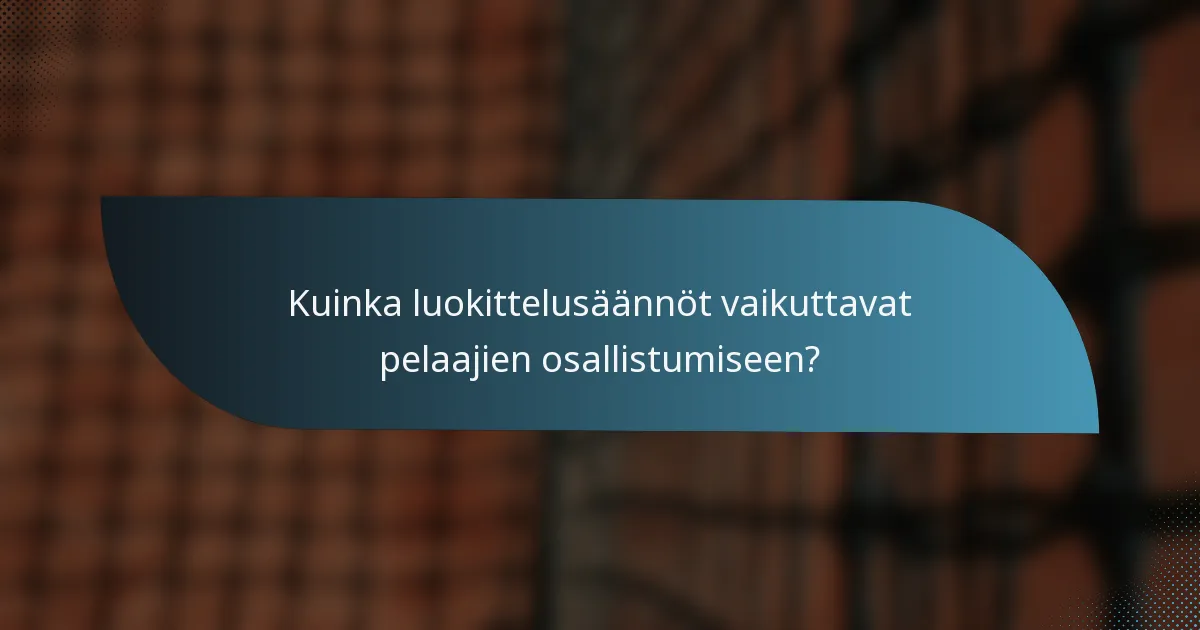 Kuinka luokittelusäännöt vaikuttavat pelaajien osallistumiseen?
