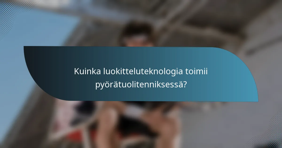 Kuinka luokitteluteknologia toimii pyörätuolitenniksessä?