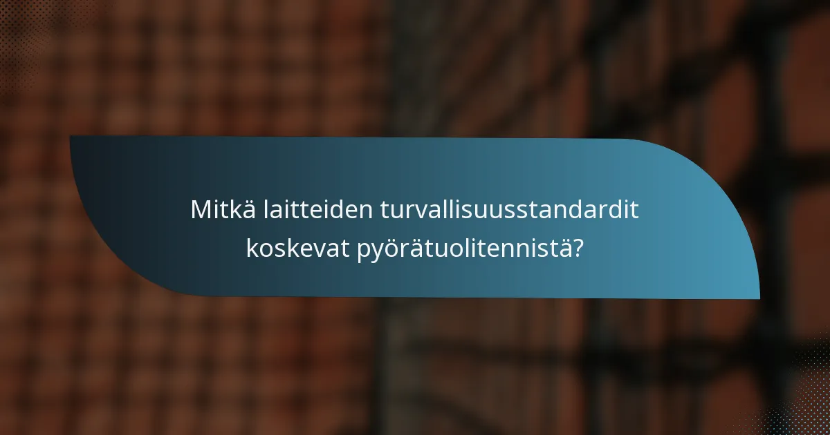 Mitkä laitteiden turvallisuusstandardit koskevat pyörätuolitennistä?