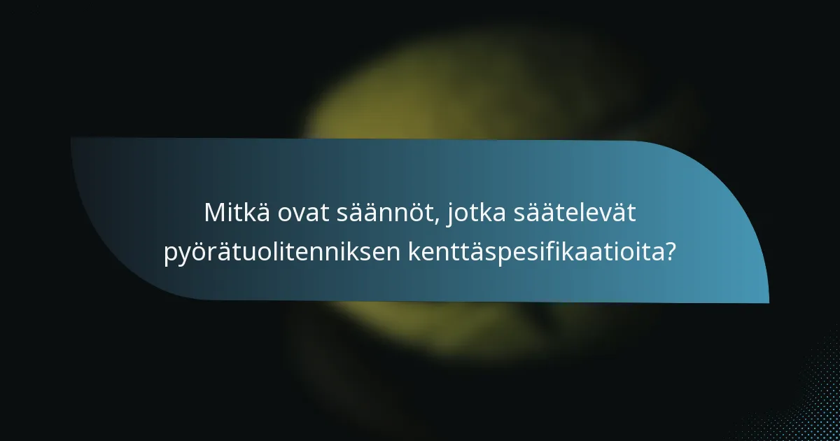 Mitkä ovat säännöt, jotka säätelevät pyörätuolitenniksen kenttäspesifikaatioita?