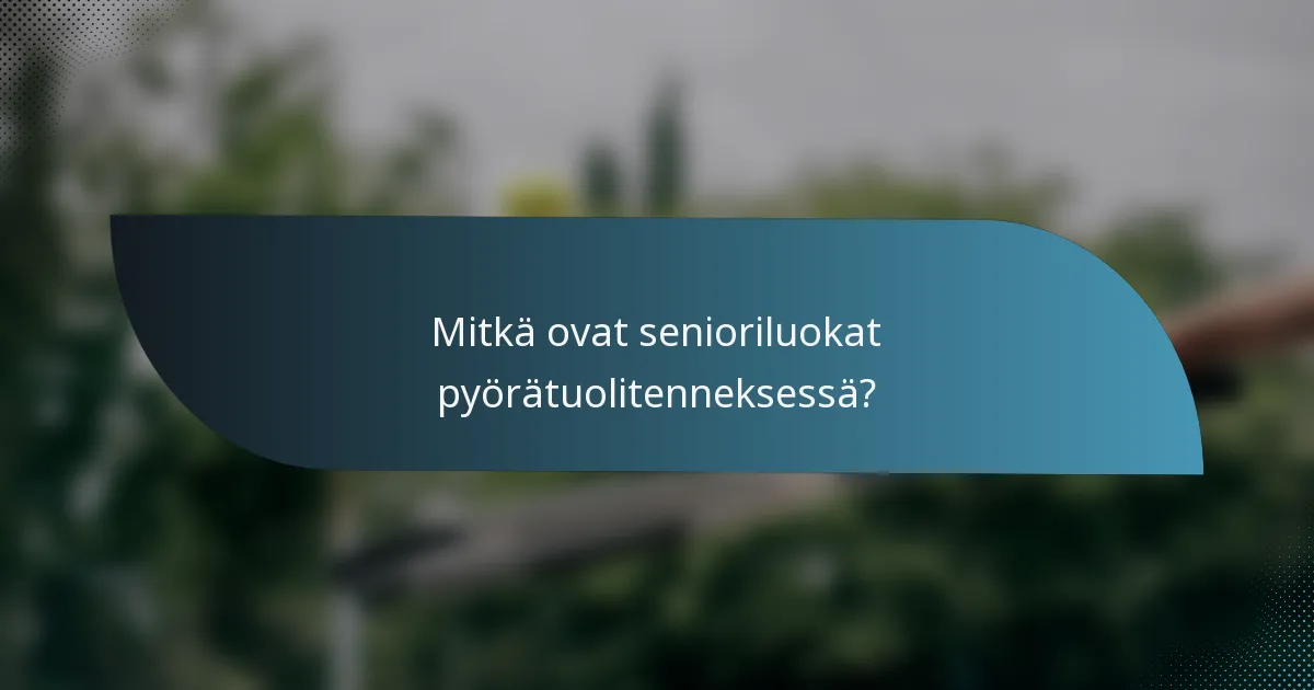 Mitkä ovat senioriluokat pyörätuolitenneksessä?